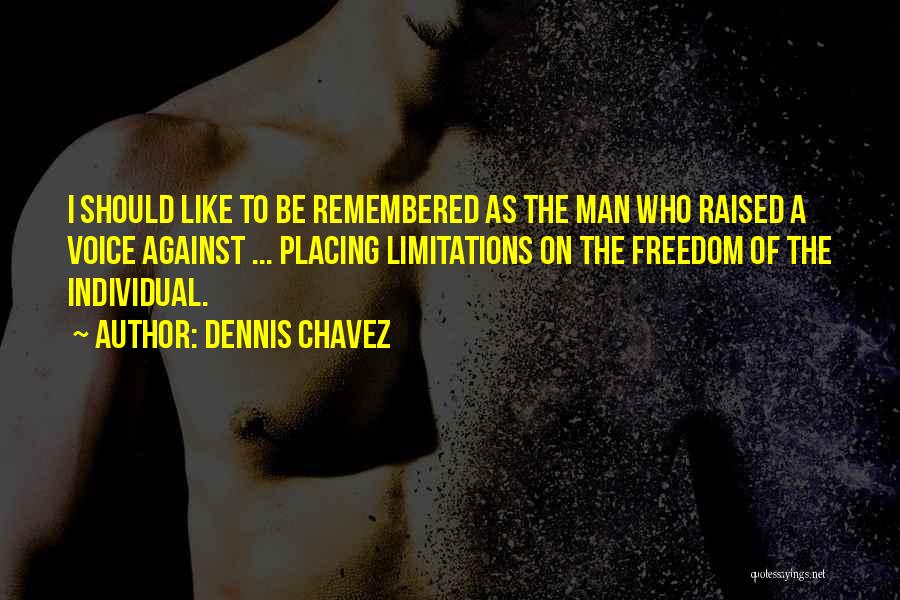 Dennis Chavez Quotes 208693