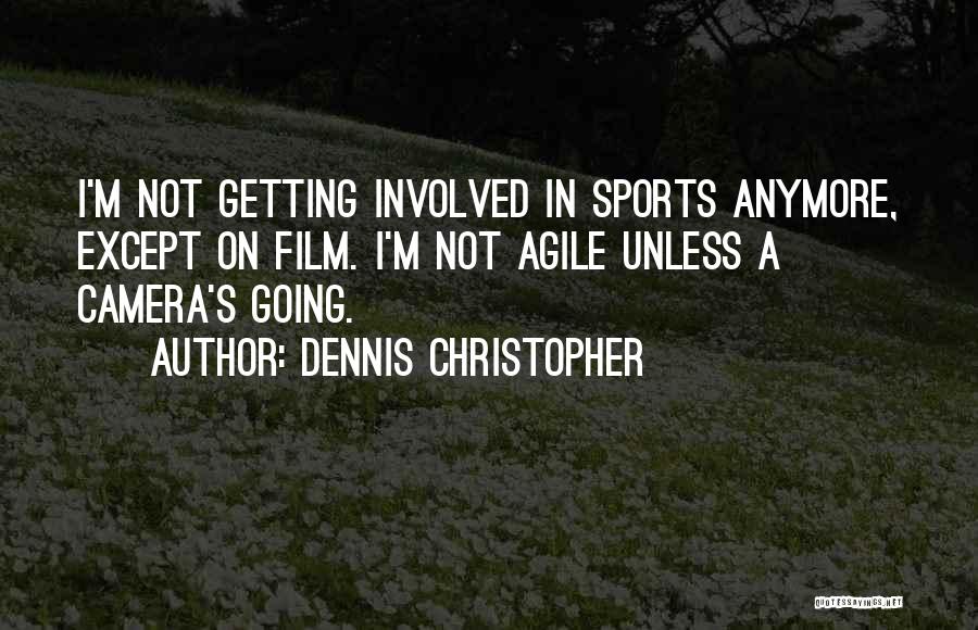 Dennis Christopher Quotes 380009