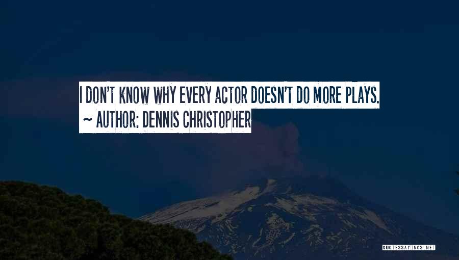 Dennis Christopher Quotes 716925