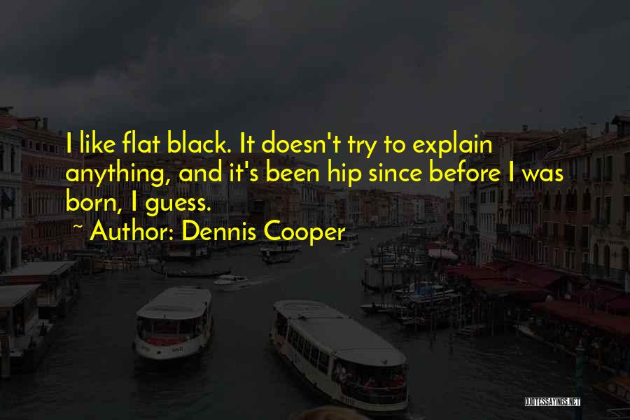 Dennis Cooper Quotes 122309