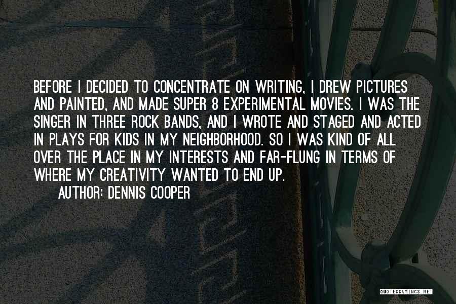 Dennis Cooper Quotes 318302