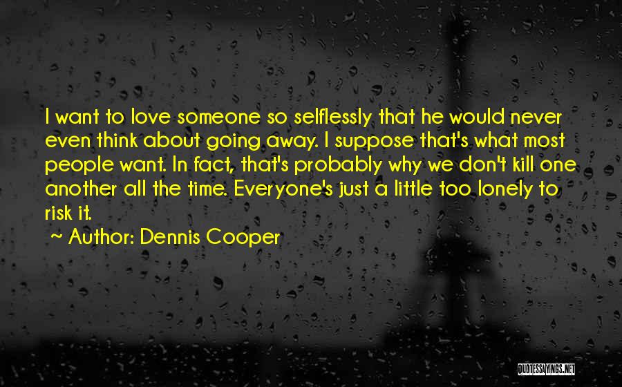 Dennis Cooper Quotes 829875