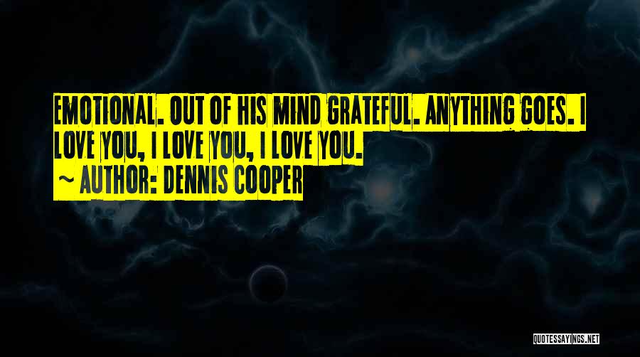 Dennis Cooper Quotes 881367