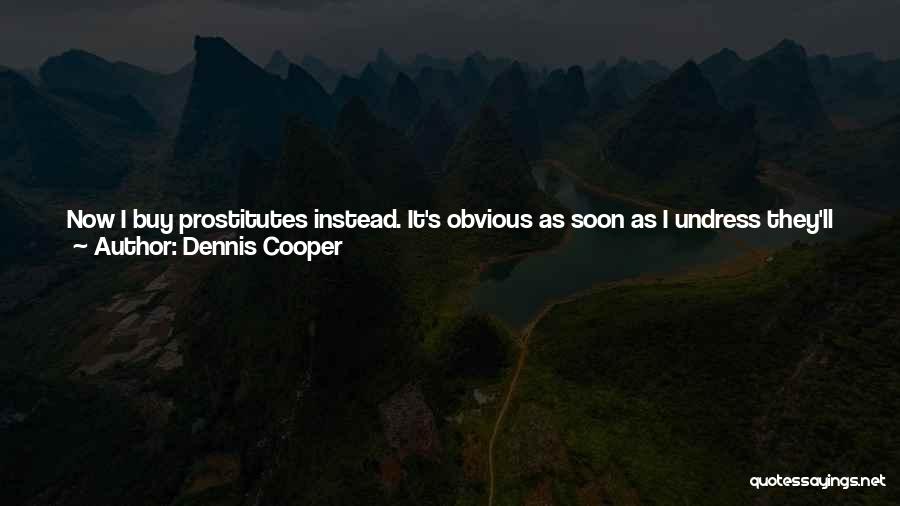 Dennis Cooper Quotes 998314