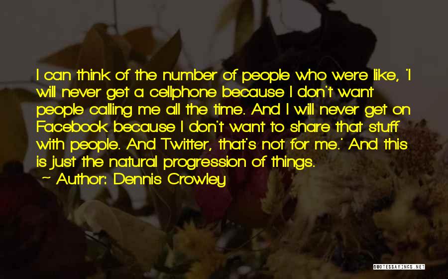 Dennis Crowley Quotes 1520829