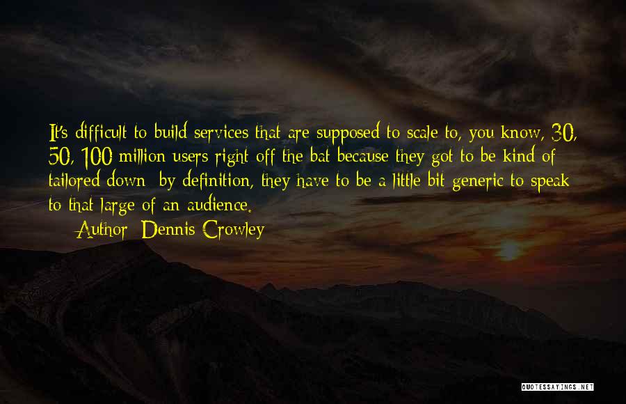 Dennis Crowley Quotes 1680145