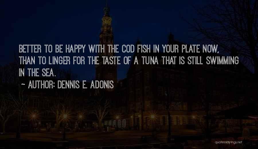 Dennis E. Adonis Quotes 1582587