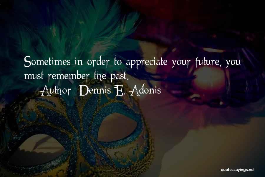 Dennis E. Adonis Quotes 508149