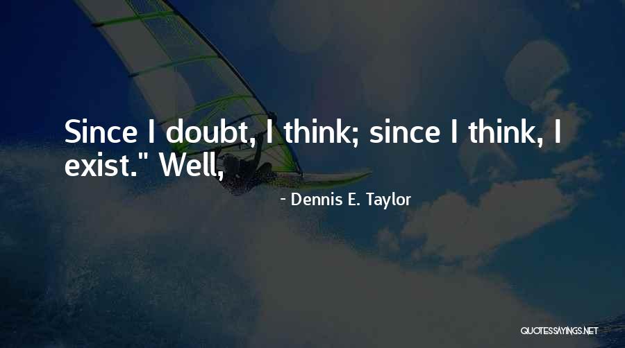 Dennis E. Taylor Quotes 1939329 Dennis E. Taylor Quotes 1939329