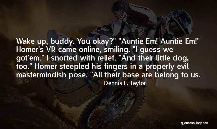 Dennis E. Taylor Quotes 2252419 Dennis E. Taylor Quotes 2252419