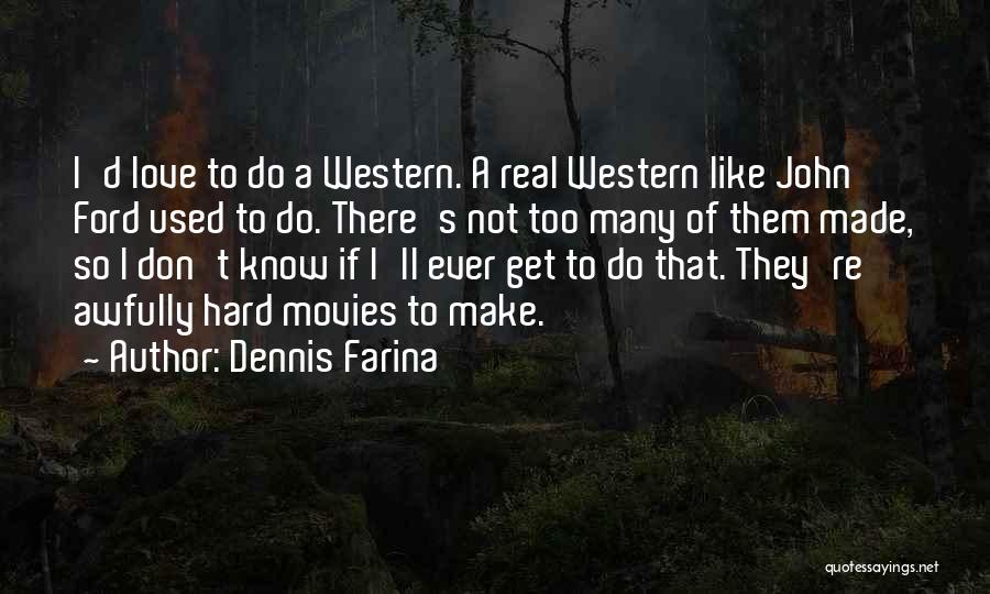 Dennis Farina Quotes 1126391