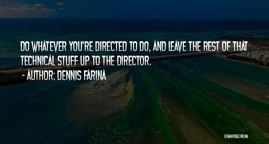 Dennis Farina Quotes 2131945