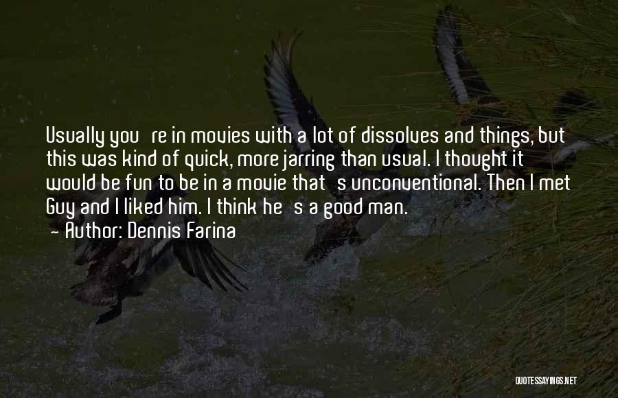 Dennis Farina Quotes 2195653