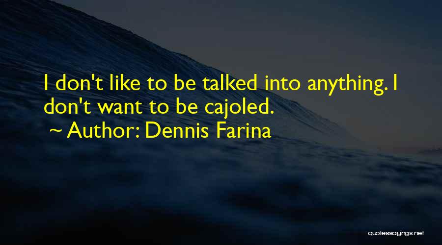 Dennis Farina Quotes 2221652