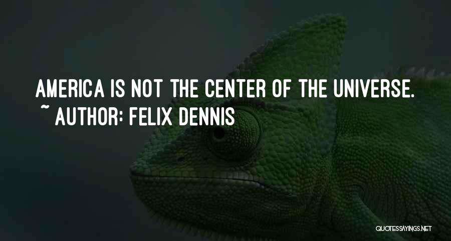 Dennis Felix Quotes By Felix Dennis