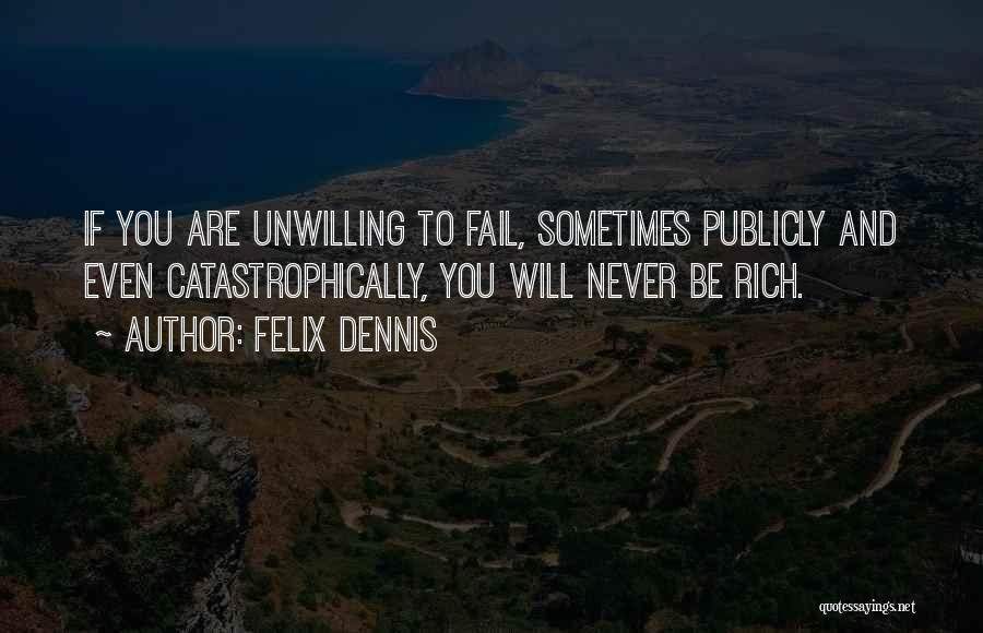 Dennis Felix Quotes By Felix Dennis