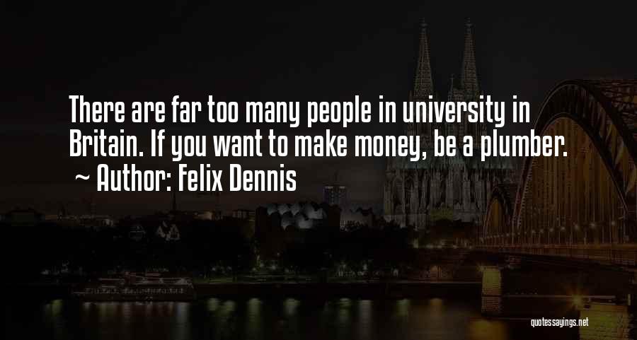 Dennis Felix Quotes By Felix Dennis