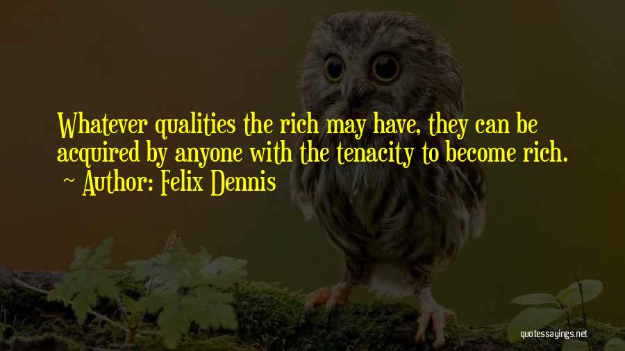 Dennis Felix Quotes By Felix Dennis