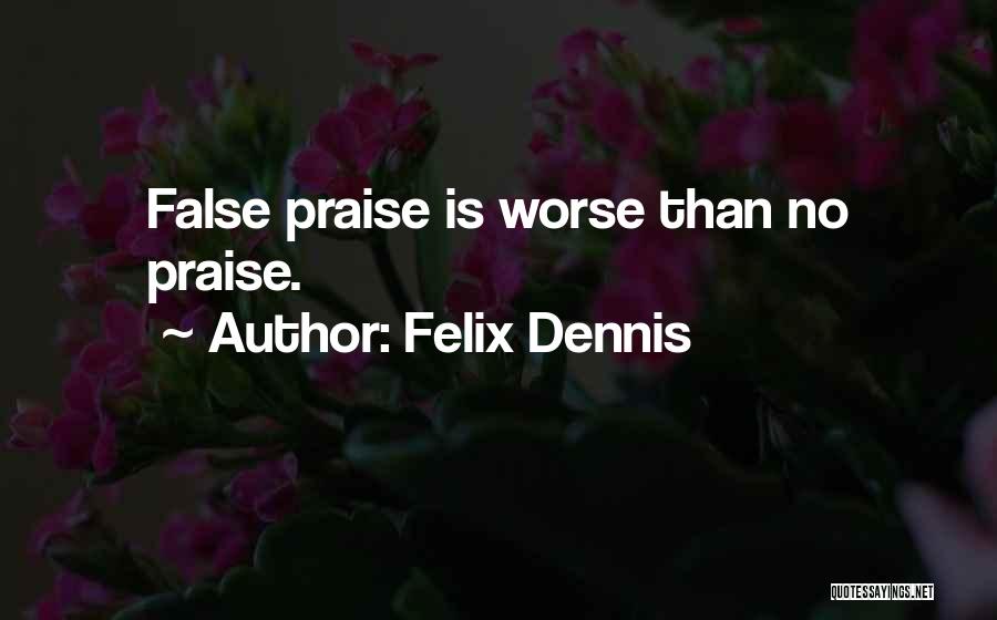 Dennis Felix Quotes By Felix Dennis