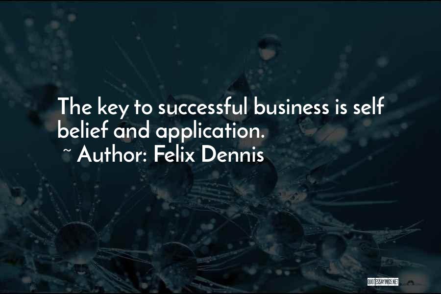 Dennis Felix Quotes By Felix Dennis