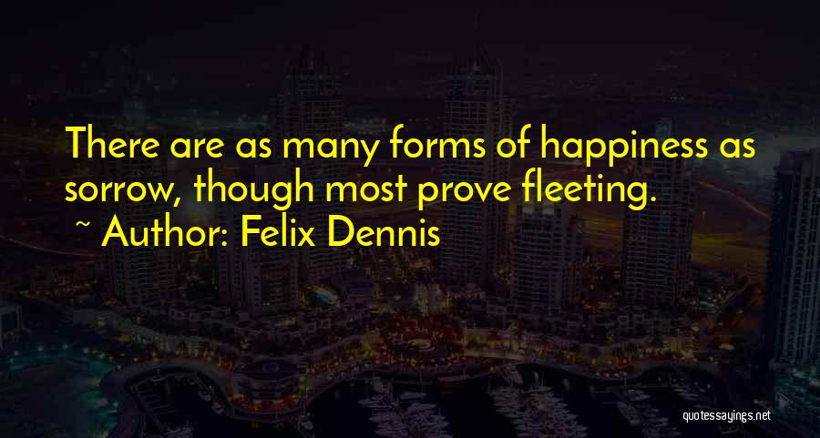 Dennis Felix Quotes By Felix Dennis