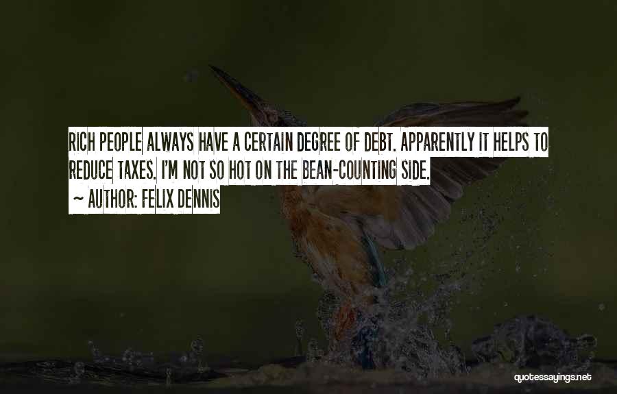Dennis Felix Quotes By Felix Dennis