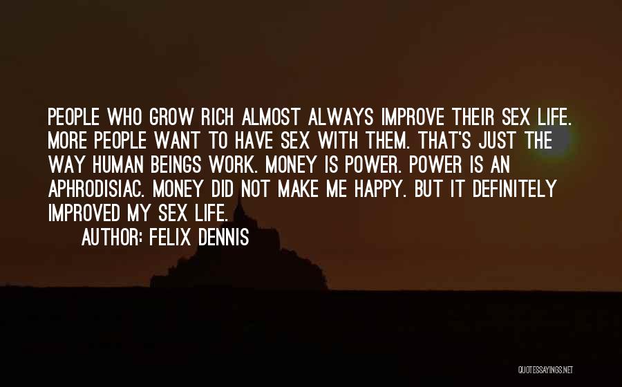 Dennis Felix Quotes By Felix Dennis