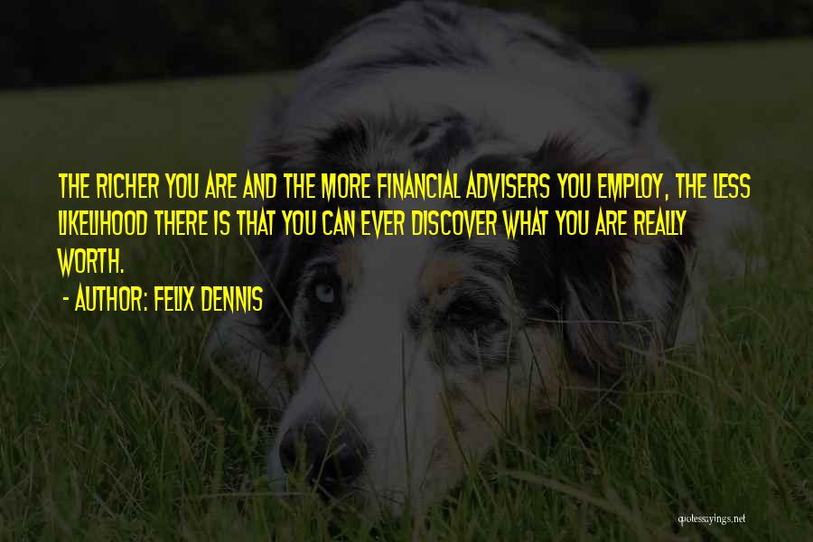 Dennis Felix Quotes By Felix Dennis