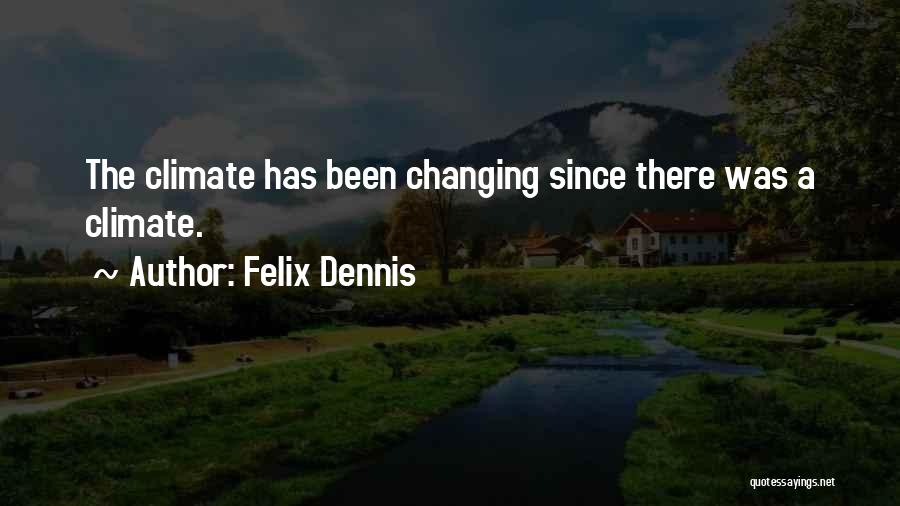 Dennis Felix Quotes By Felix Dennis