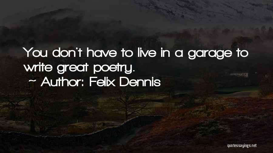 Dennis Felix Quotes By Felix Dennis