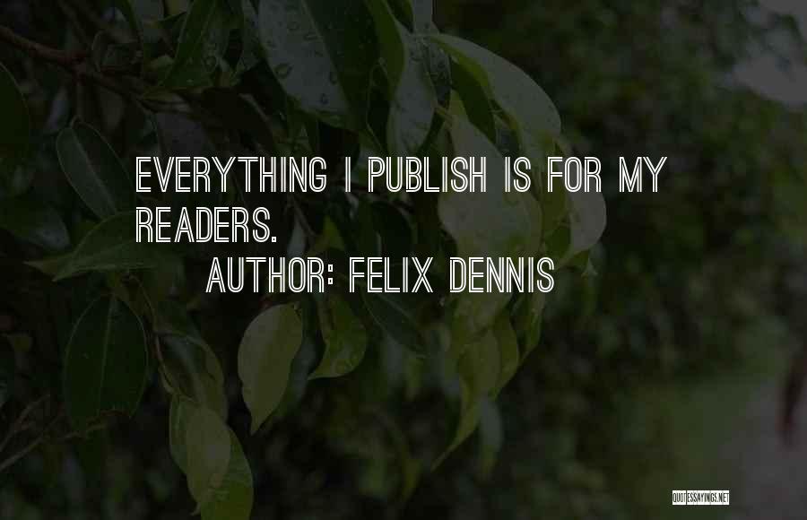 Dennis Felix Quotes By Felix Dennis