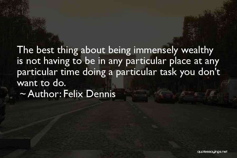 Dennis Felix Quotes By Felix Dennis