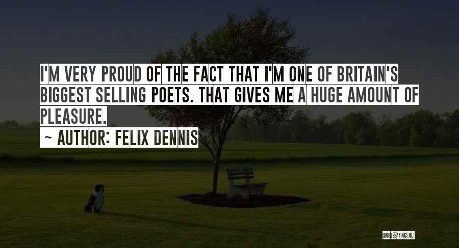 Dennis Felix Quotes By Felix Dennis