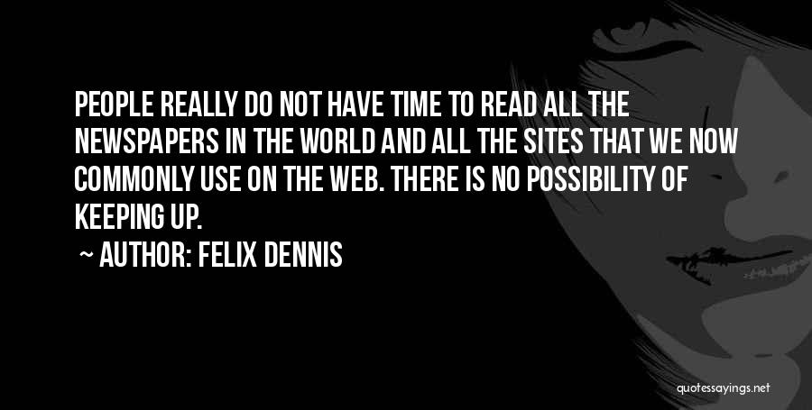 Dennis Felix Quotes By Felix Dennis