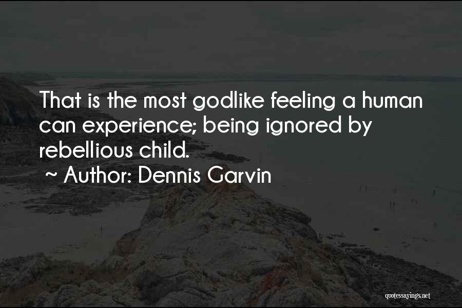 Dennis Garvin Quotes 2237690