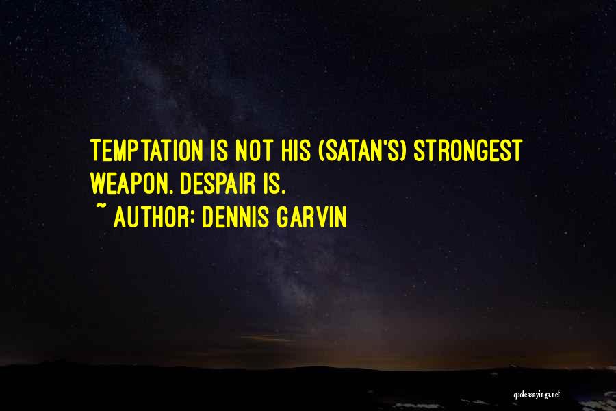 Dennis Garvin Quotes 553927