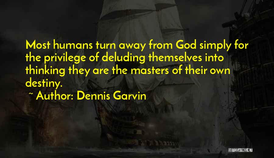 Dennis Garvin Quotes 604905