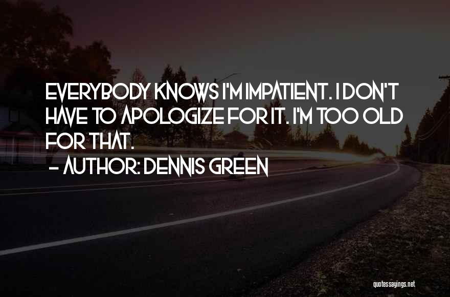 Dennis Green Quotes 1865072