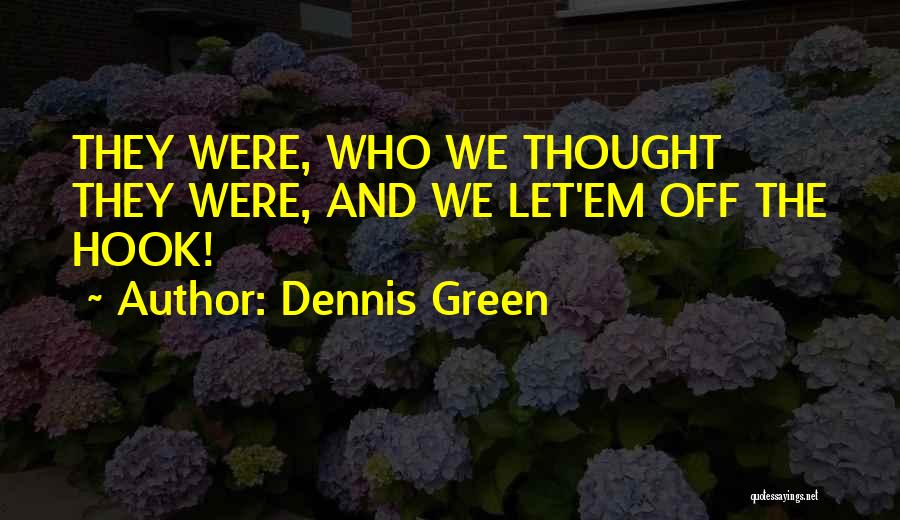 Dennis Green Quotes 2086683