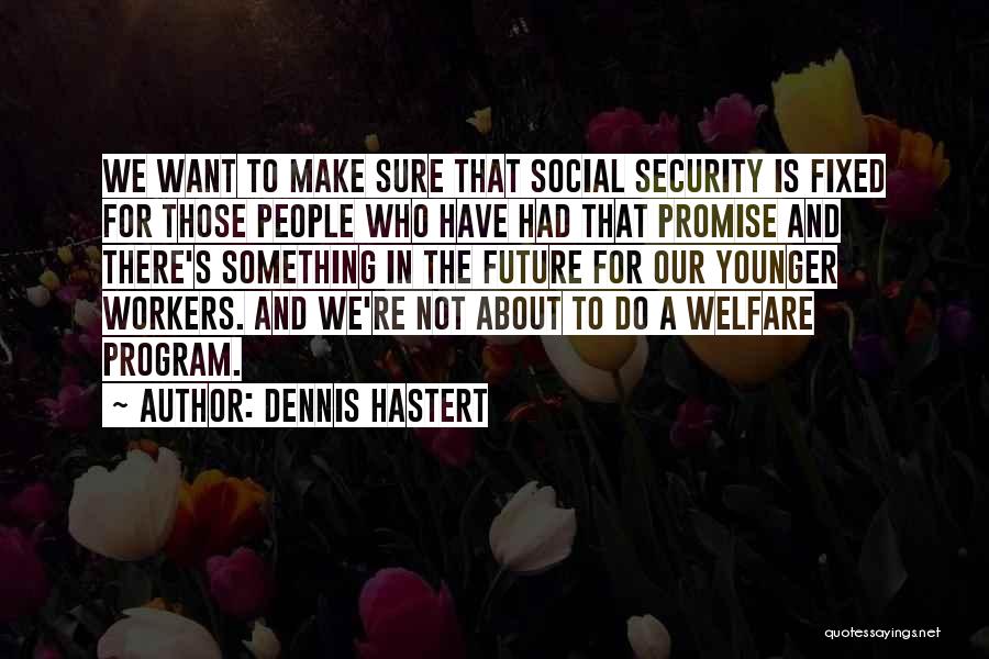 Dennis Hastert Quotes 996665