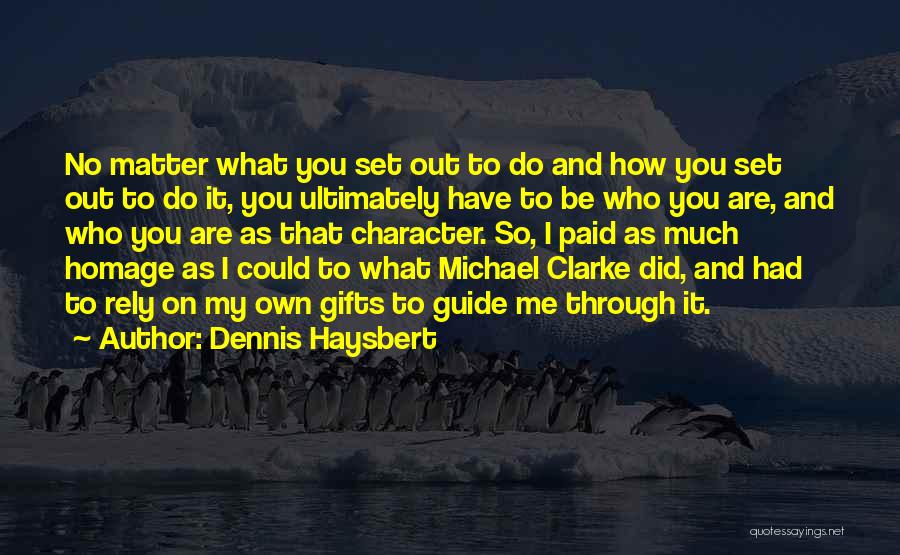 Dennis Haysbert Quotes 2129433