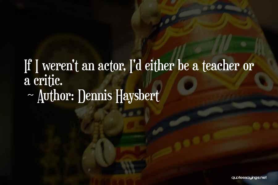 Dennis Haysbert Quotes 838734