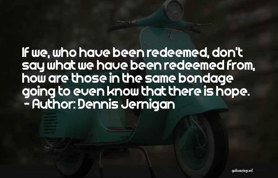Dennis Jernigan Quotes 2032305