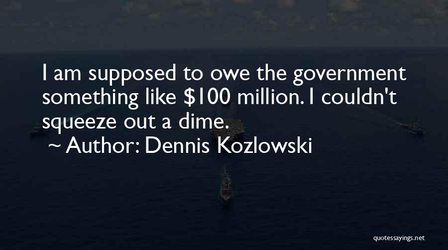 Dennis Kozlowski Quotes 1959189