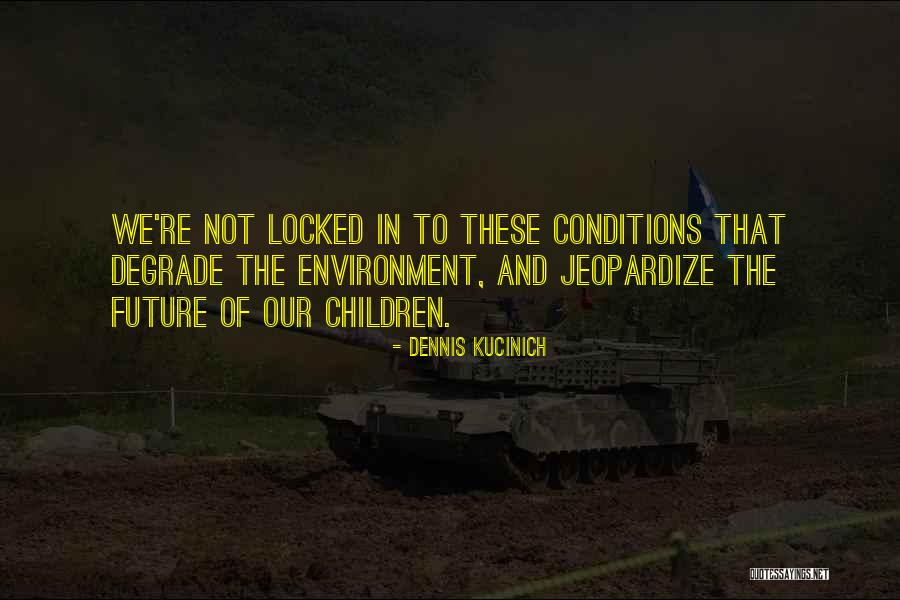 Dennis Kucinich Quotes 298409 Dennis Kucinich Quotes 298409