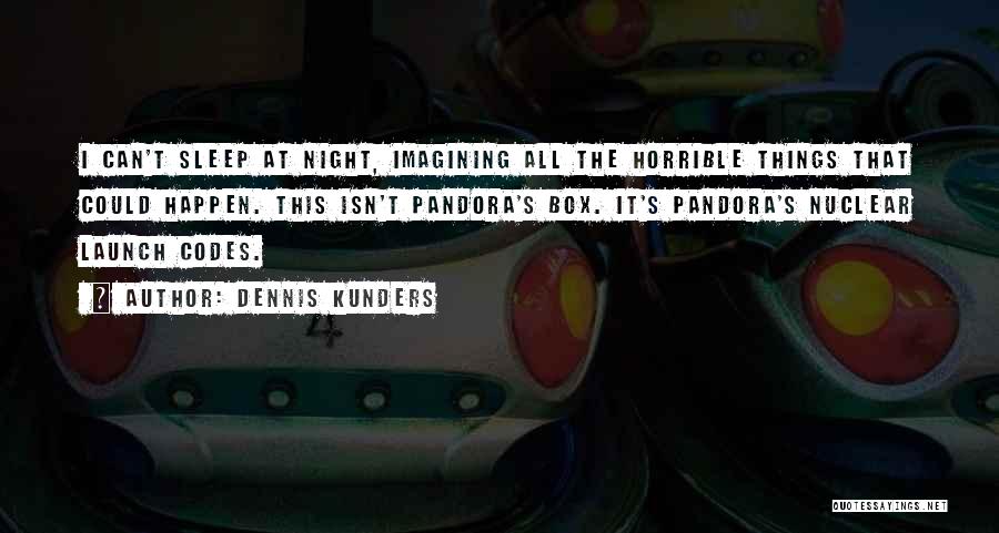 Dennis Kunders Quotes 390635