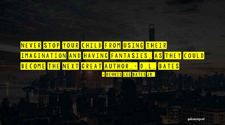 Dennis Lee Bates Jr. Quotes 377823