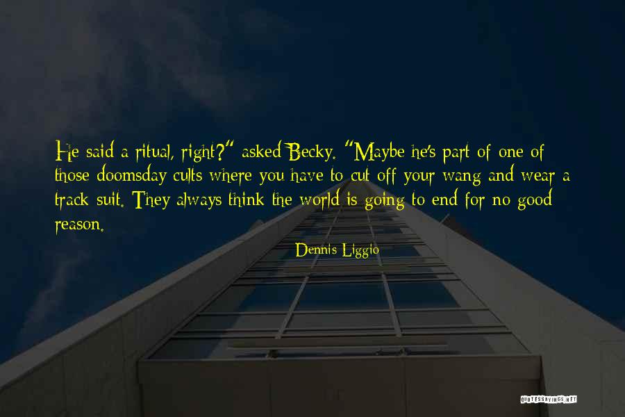 Dennis Liggio Quotes 1130665