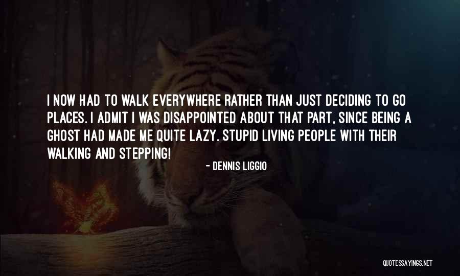 Dennis Liggio Quotes 1582050