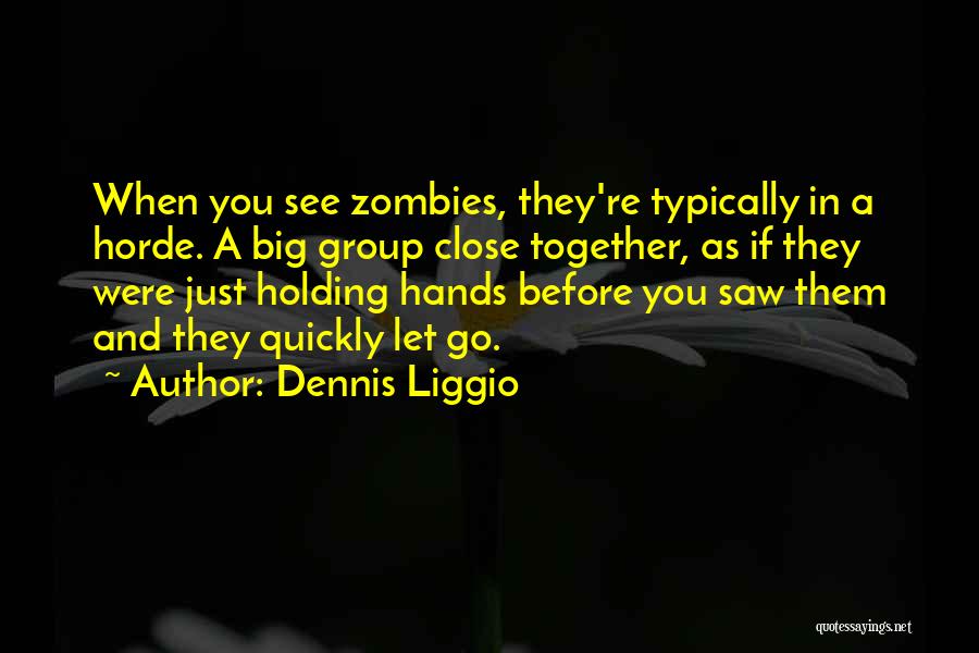 Dennis Liggio Quotes 1954339